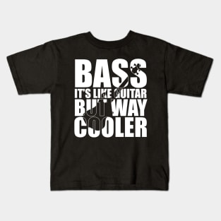 Funny BASS IT'S LIKE GUITAR BUT WAY COOLER T Shirt design cute gift Kids T-Shirt